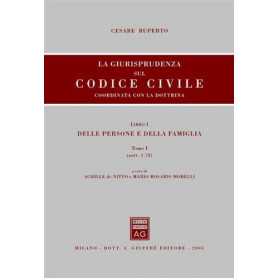 La giurisprudenza sul Codice civile. Coordinata con la dottrina. Libro I Delle persone e della famiglia. Tomo I