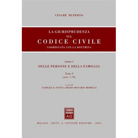 La giurisprudenza sul Codice civile. Coordinata con la dottrina. Libro I Delle persone e della famiglia. Tomo I