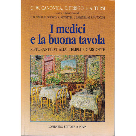I medici e la buona tavola : ristoranti d'Italia : templi e gargotte.