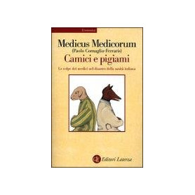 Medicus Medicorum: Camici e pigiami. Le colpe dei medici nel disastro della sanità  italiana