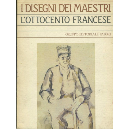 I disegni dei maestri. L'ottocento francese