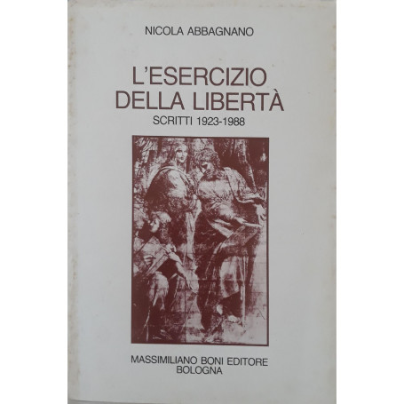 L'esercizio della libertà . Scritti 1923-1988