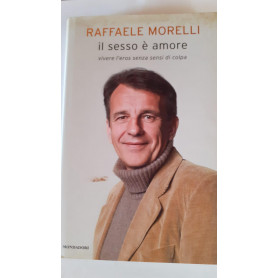Il sesso è amore. Vivere l'eros senza sensi di colpa