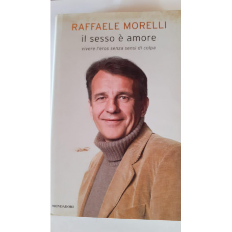 Il sesso è amore. Vivere l'eros senza sensi di colpa
