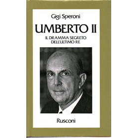 Umberto II. Il dramma segreto dell'ultimo re