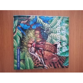 I segreti della foresta tropicale. Ediz. illustrata