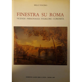 Finestra su Roma: vicende-personaggi-folklore-curiosità