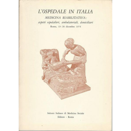 L'OSPEDALE IN ITALIA. MEDICINA RIABILITATIVA - Atti del Convegno