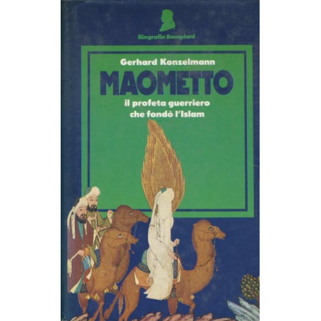 Maometto. Il profeta guerriero che fondò l'islam