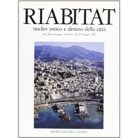Riabitat. Nucleo antico e destino della città . Atti del 3° Convegno