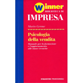La psicologia della vendita. Manuale per la formazione e l'aggiornamento alle nuove tecniche