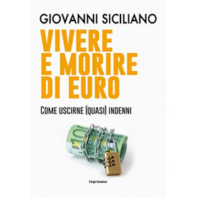 Vivere e morire di euro. Come uscirne (quasi) indenni