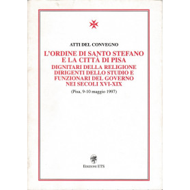 L'ordine di Santo Stefano e la città  di Pisa - Atti del convegno
