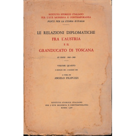 Le relazioni diplomatiche fra l'Austria e il Granducato Toscano - IV volume