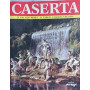 Caserta. Il Palazzo Reale - Il Parco - Caserta Vecchia