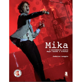 Mika. L'incredibile storia dagli esordi a X-Factor