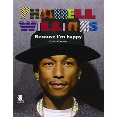 Pharrell Williams. Because I'm happy.