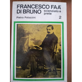 Francesco Faà  di Bruno. Scienziato e prete. Volume 2
