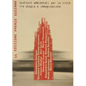 Sculture per la città  tra utopia e immaginazione. 44° premio Suzzara