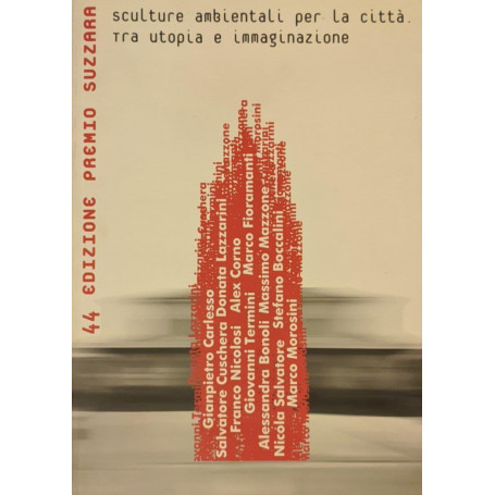 Sculture per la città  tra utopia e immaginazione. 44° premio Suzzara