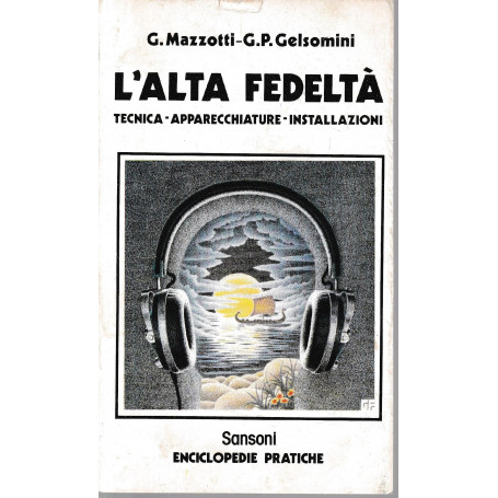 L'alta fedeltà . Tecnica - Apparecchieture - Installazioni