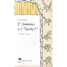 E' femmena o è Nicola?! Commedia in tre atti