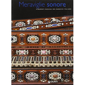 Meraviglie sonore. Strumenti musicali del barocco italiano