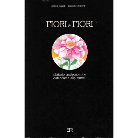 Fiori & Fiori: Alfabeto gastronomico dall'acacia alla zucca.