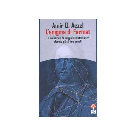 L'enigma di Fermat. La soluzione di un giallo matematico durato pià¹ di tre secoli