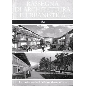 Rassegna di architettura e urbanistica 132. Le trasformazioni della residenza urbana