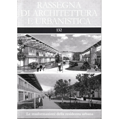 Rassegna di architettura e urbanistica 132. Le trasformazioni della residenza urbana