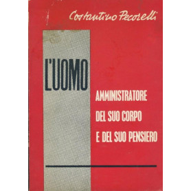 L'uomo amministratore del suo corpo e del suo pensiero
