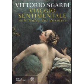 Viaggio sentimentale nell'Italia dei desideri