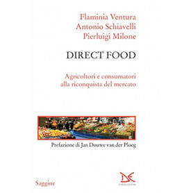 Direct food. Agricoltori e consumatori alla riconquista del mercato