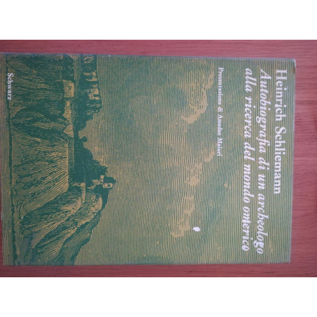 Autobiografia di un archeologo alla ricerca del mondo omerico