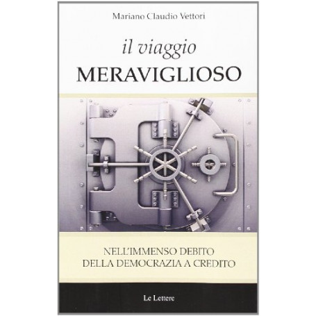 Il viaggio meraviglioso. Nell'immenso debito della democrazia a credito