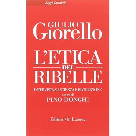 L'etica del ribelle. Intervista su scienza e rivoluzione
