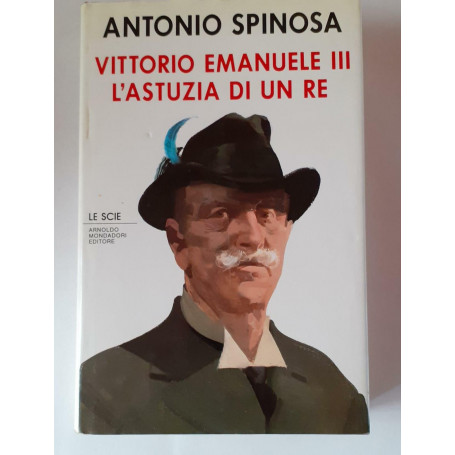 Vittorio Emanuele III. L'astuzia di un re