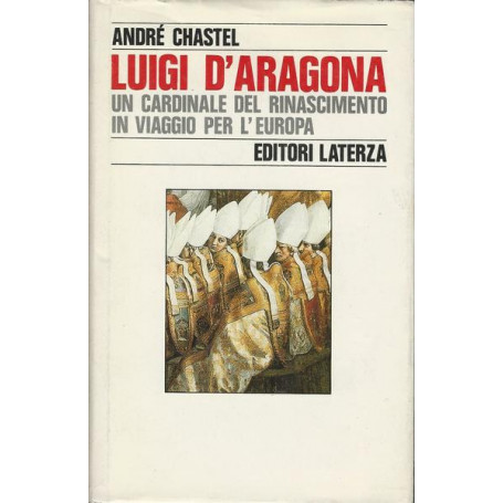 LUIGI D'ARAGONA. UN CARDINALE DEL RINASCIMENTO IN VIAGGIO PER L'EUROPA