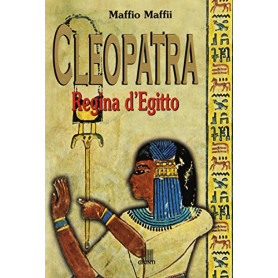 Cleopatra. Regina d'Egitto