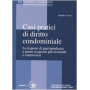 Casi pratici di diritto condominiale. Le risposte di giurisprudenza e prassi ai quesiti pià¹ ricorrenti e controversi