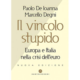 Il vincolo stupido. Europa e Italia nella crisi dell'euro