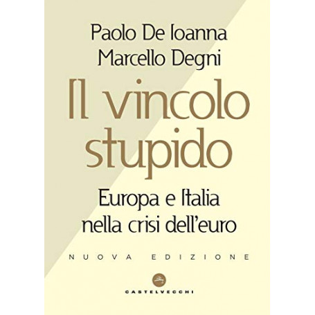 Il vincolo stupido. Europa e Italia nella crisi dell'euro
