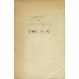 Antologia della poesia italiana 1909 -1949