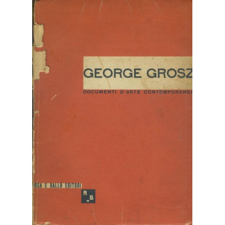 George Grosz. Documenti d'arte contemporanea