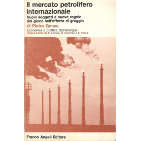 Il mercato petrolifero internazionale. Nuovi soggetti e nuove regole del gioco nell'offerta di greggio