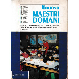 Il nuovo Maestri domani : guida alla professionalità  docente primaria e orientamenti per il concorso magistrale