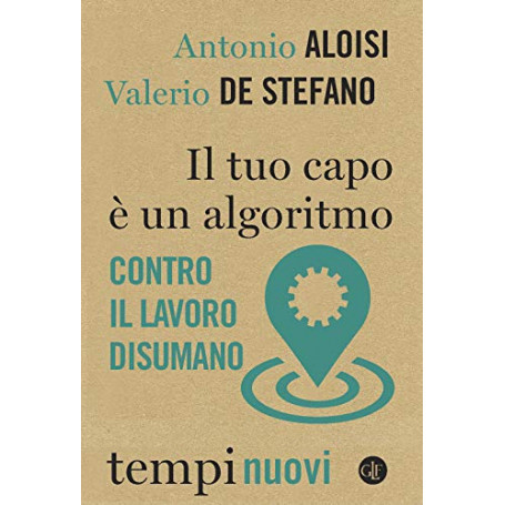 Il tuo capo è un algoritmo. Contro il lavoro disumano