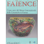 Faà¯ence. Cento anni del Museo Internazionale delle Ceramiche in Faenza