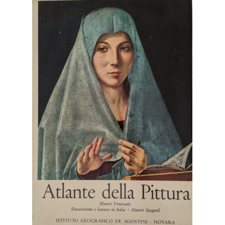 Atlante della Pittura (Maestri Veneziani - Rinascimento e barocco in Italia - Maestri Spagnoli)